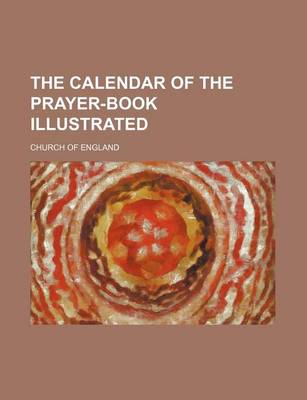 Book cover for The Calendar of the Prayer-Book Illustrated