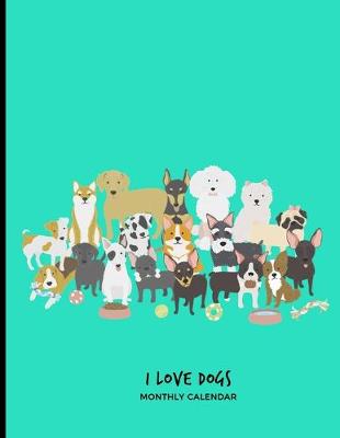 Book cover for I Love Dogs Monthly Calendar