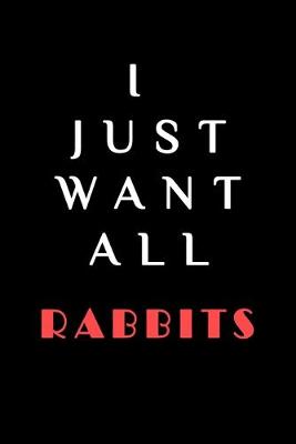 Book cover for I JUST WANT ALL THE Rabbits