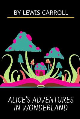 Book cover for Alice's Adventures in Wonderland by Lewis Carroll