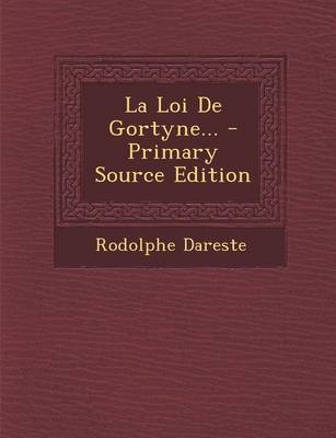 Book cover for La Loi de Gortyne... - Primary Source Edition