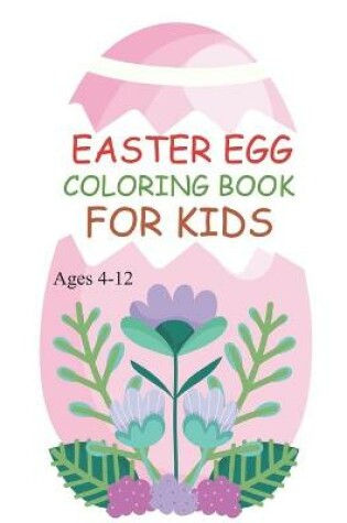 Cover of Easter Egg Coloring Book For Kids Ages 4-12