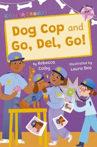 Cover of Dog Cop and Go, Del, Go!