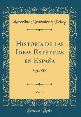 Book cover for Historia de Las Ideas Esteticas En Espana, Vol. 5