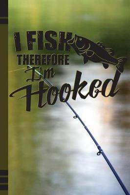 Book cover for I Fish Therefore I'm Hooked
