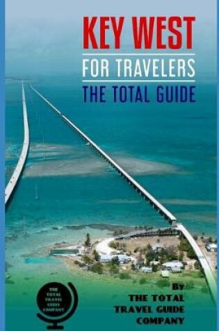 Cover of KEY WEST FOR TRAVELERS. The total guide