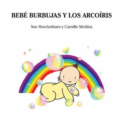 Book cover for A Bebe Burbujas le Encantan los Arcoiris.