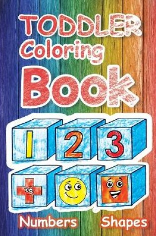 Cover of Toddler Coloring Book Numbers and Shapes