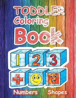 Book cover for Toddler Coloring Book Numbers and Shapes