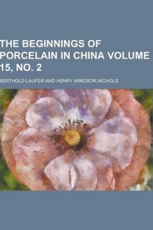 Cover of The Beginnings of Porcelain in China Volume 15, No. 2