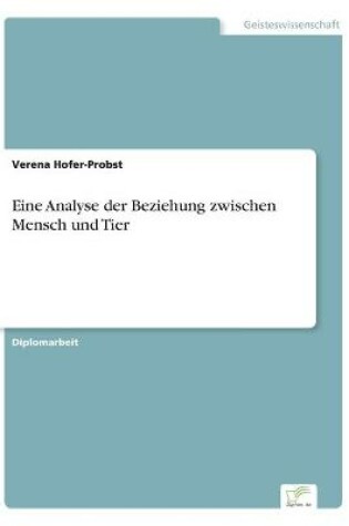 Cover of Eine Analyse der Beziehung zwischen Mensch und Tier