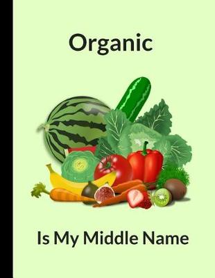 Book cover for Organic Is My Middle Name