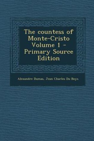 Cover of The Countess of Monte-Cristo Volume 1 - Primary Source Edition