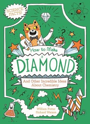 Book cover for How to Make a Diamond and Other Incredible Ideas about Chemistry