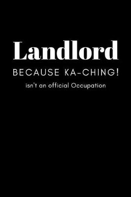 Book cover for Landlord Because Ka-ching! isn't an Official Occupation