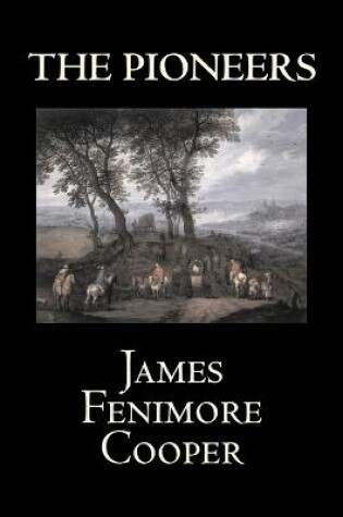 Cover of The Pioneers by James Fenimore Cooper, Fiction, Classics, Historical, Action & Adventure