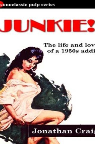 Cover of Junkie! - The Life and Loves of a 1950s Addict