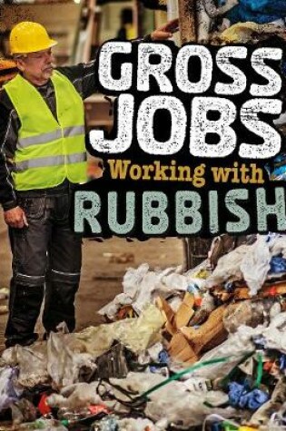 Cover of Gross Jobs Working with Rubbish