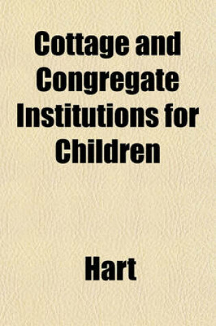 Cover of Cottage and Congregate Institutions for Children