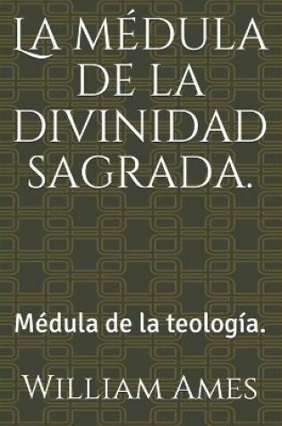 Cover of La medula de la divinidad sagrada.