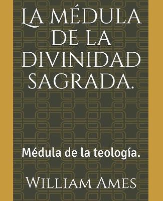 Book cover for La medula de la divinidad sagrada.