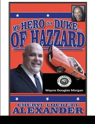 Book cover for My Hero Is a Duke...of Hazzard Wayne Douglas Morgan Edition