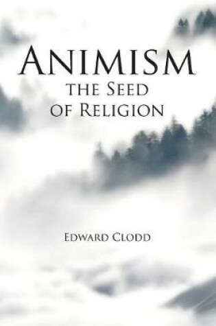 Cover of Animism, the Seed of Religion