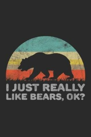 Cover of I Just Really Like Bears, OK?