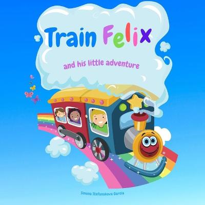 Book cover for Train Felix and His Little Adventure