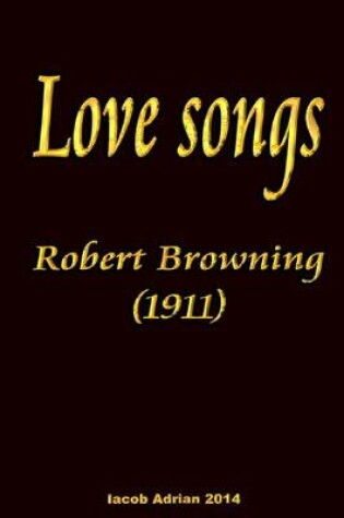Cover of Love songs Robert Browning (1911)