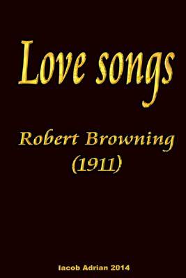 Book cover for Love songs Robert Browning (1911)