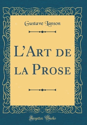 Book cover for L'Art de la Prose (Classic Reprint)