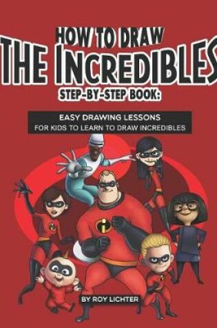 Cover of How to Draw the Incredibles Step-By-Step Book