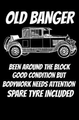 Cover of Old Banger Been Around the Block Good Condition But Bodywork Needs Attention Spare Tyre Included