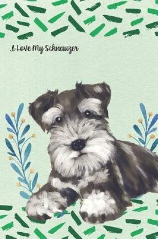 Cover of I Love My Schnauzer