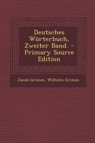 Cover of Deutsches Worterbuch, Zweiter Band. - Primary Source Edition
