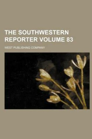 Cover of The Southwestern Reporter Volume 83