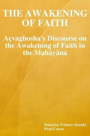 Cover of The Awakening of Faith: Acvaghosha's Discourse on the Awakening of Faith in the Mahayana