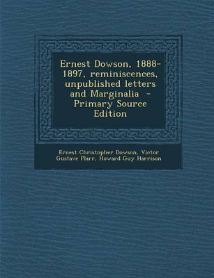 Book cover for Ernest Dowson, 1888-1897, Reminiscences, Unpublished Letters and Marginalia