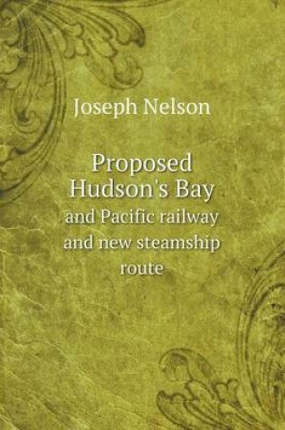 Cover of Proposed Hudson's Bay and Pacific railway and new steamship route