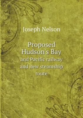 Book cover for Proposed Hudson's Bay and Pacific railway and new steamship route