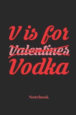 Book cover for V Is For Valentines Vodka Notebook