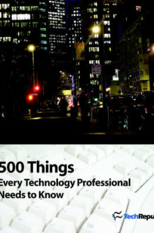 Cover of 500 Things Every Technology Professional Needs to Know