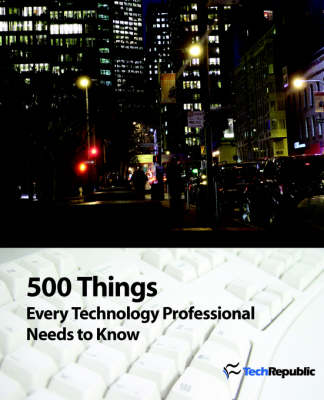 Book cover for 500 Things Every Technology Professional Needs to Know