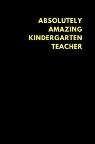 Cover of Absolutely Amazing Kindergarten Teacher
