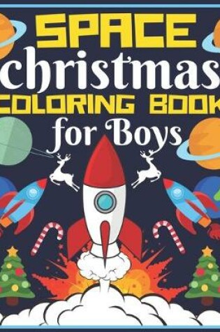 Cover of Space Christmas Coloring Book for Boys
