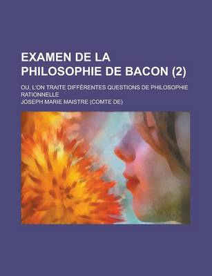 Book cover for Examen de La Philosophie de Bacon; Ou, L'On Traite Differentes Questions de Philosophie Rationnelle (2)