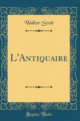 Cover of L'Antiquaire (Classic Reprint)