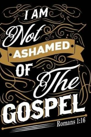 Cover of I Am Not Ashamed of The Gospel