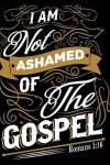 Book cover for I Am Not Ashamed of The Gospel